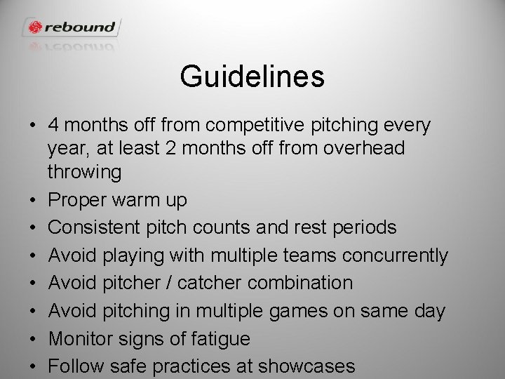 Guidelines • 4 months off from competitive pitching every year, at least 2 months