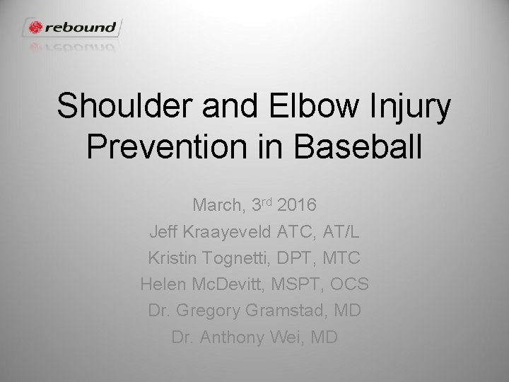 Shoulder and Elbow Injury Prevention in Baseball March, 3 rd 2016 Jeff Kraayeveld ATC,