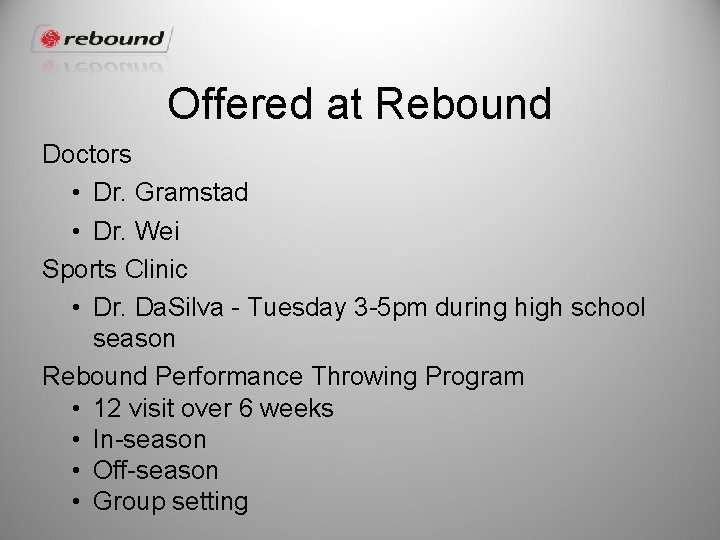 Offered at Rebound Doctors • Dr. Gramstad • Dr. Wei Sports Clinic • Dr.