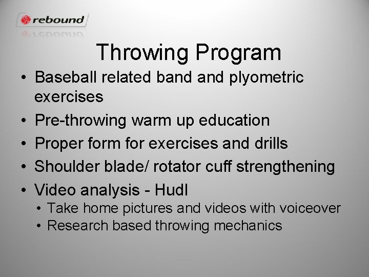 Throwing Program • Baseball related band plyometric exercises • Pre-throwing warm up education •