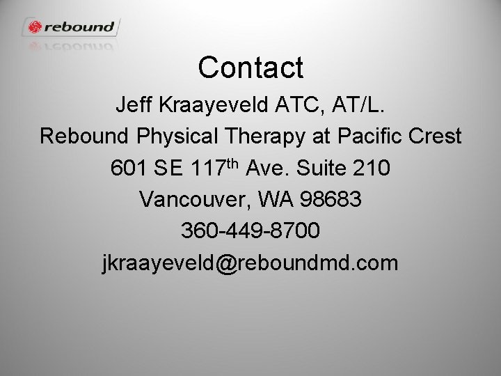 Contact Jeff Kraayeveld ATC, AT/L. Rebound Physical Therapy at Pacific Crest 601 SE 117