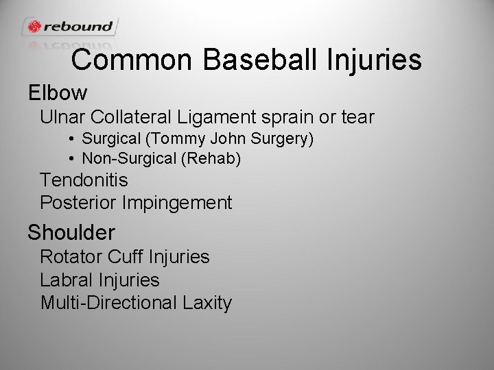 Common Baseball Injuries Elbow Ulnar Collateral Ligament sprain or tear • Surgical (Tommy John