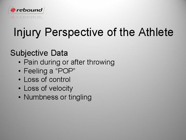 Injury Perspective of the Athlete Subjective Data • • • Pain during or after