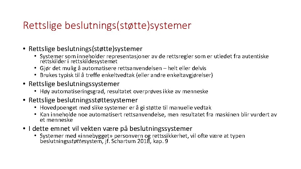 Rettslige beslutnings(støtte)systemer • Rettslige beslutnings(støtte)systemer • Systemer som inneholder representasjoner av de rettsregler som