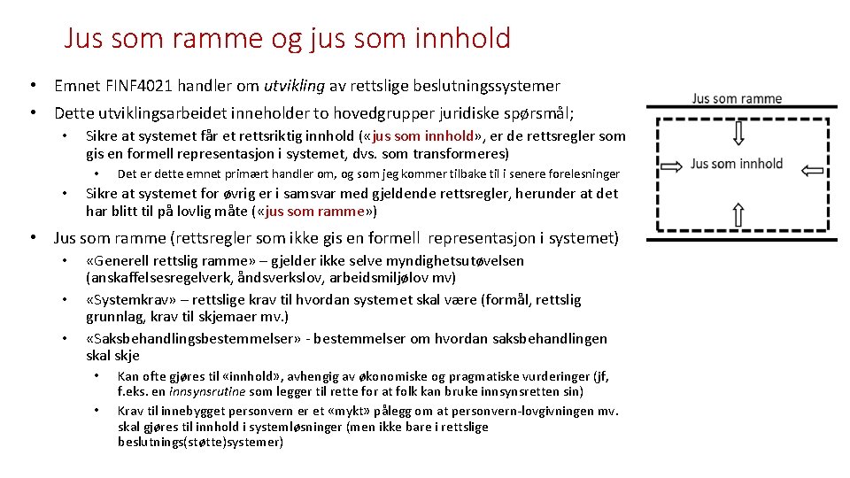 Jus som ramme og jus som innhold • Emnet FINF 4021 handler om utvikling