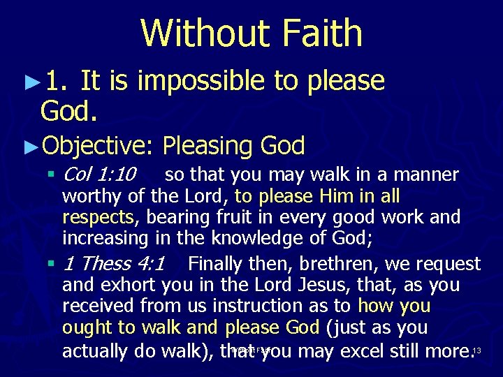 Without Faith ► 1. It is impossible to please God. ►Objective: Pleasing God §