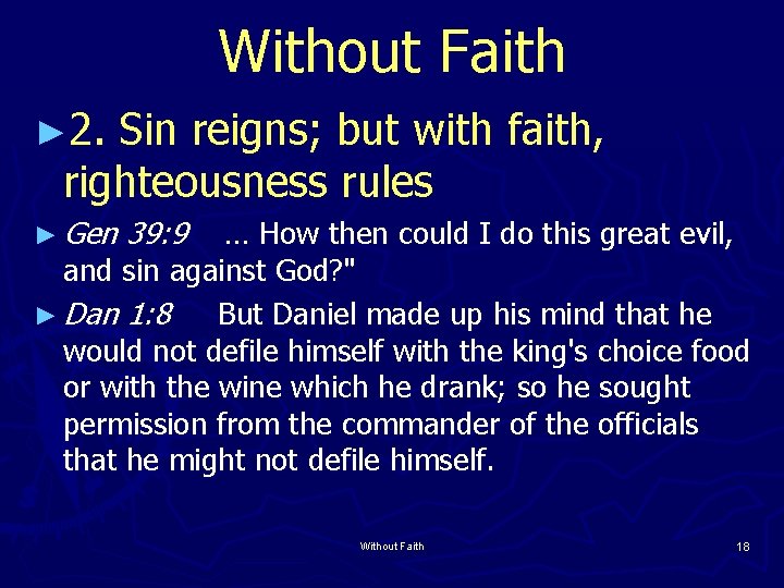 Without Faith ► 2. Sin reigns; but with faith, righteousness rules ► Gen 39:
