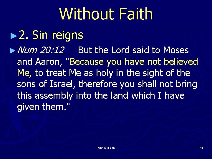 Without Faith ► 2. Sin reigns ► Num 20: 12 But the Lord said