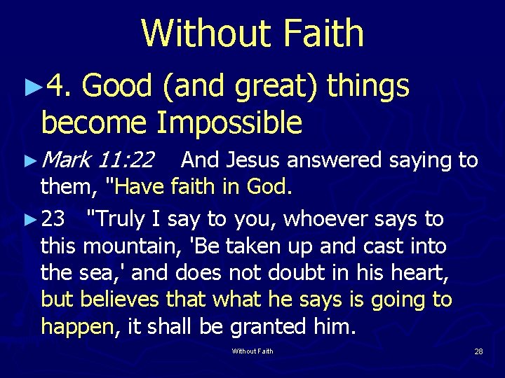 Without Faith ► 4. Good (and great) things become Impossible ► Mark 11: 22