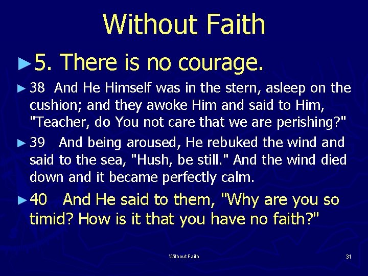 Without Faith ► 5. There is no courage. ► 38 And He Himself was