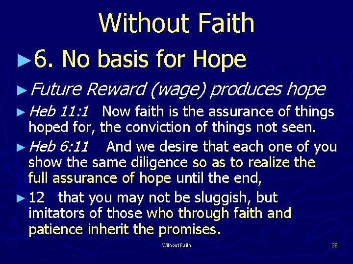 Without Faith ► 6. No basis for Hope ►Future Reward (wage) produces hope ►