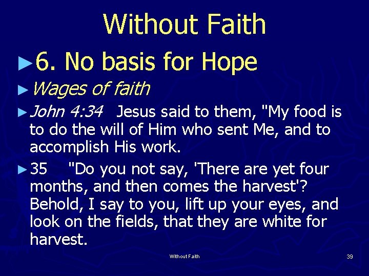 Without Faith ► 6. No basis ►Wages of faith ► John for Hope 4: