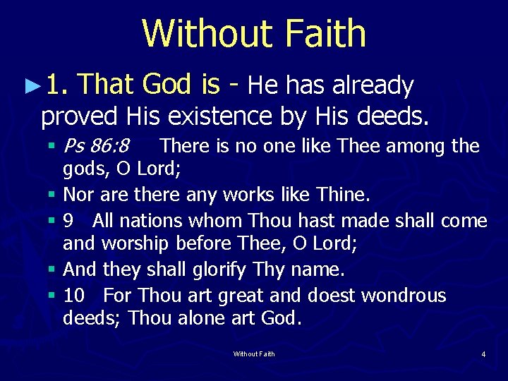 Without Faith ► 1. That God is - He has already proved His existence
