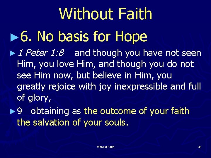 Without Faith ► 6. ► 1 No basis for Hope Peter 1: 8 and