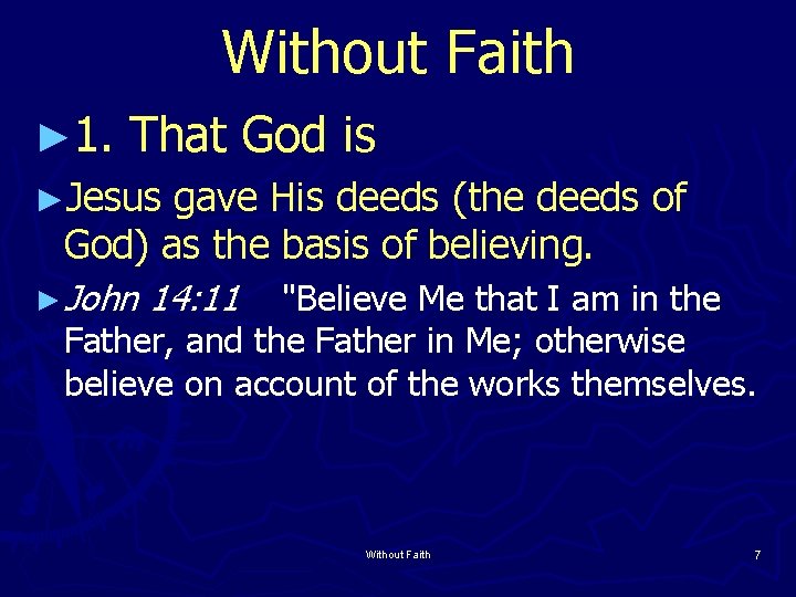 Without Faith ► 1. That God is ►Jesus gave His deeds (the deeds of