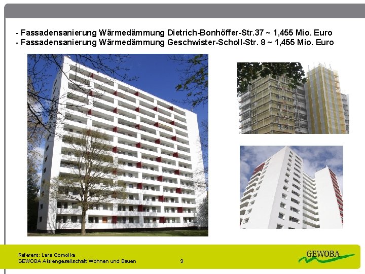- Fassadensanierung Wärmedämmung Dietrich-Bonhöffer-Str. 37 ~ 1, 455 Mio. Euro - Fassadensanierung Wärmedämmung Geschwister-Scholl-Str.