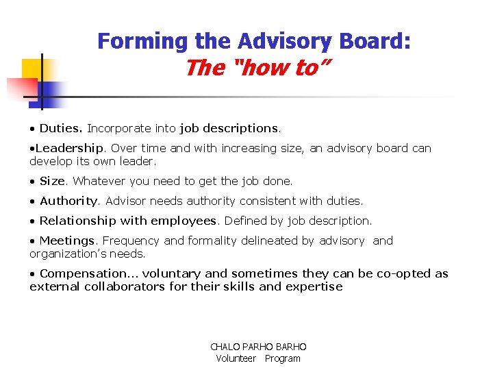 Forming the Advisory Board: The “how to” • Duties. Incorporate into job descriptions. •