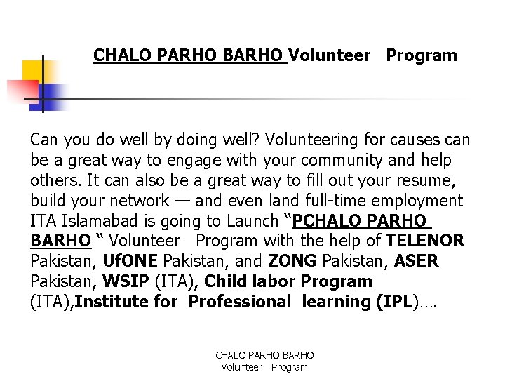 CHALO PARHO BARHO Volunteer Program Can you do well by doing well? Volunteering for