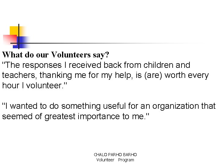 What do our Volunteers say? "The responses I received back from children and teachers,