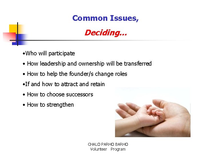 Common Issues, Deciding… • Who will participate • How leadership and ownership will be