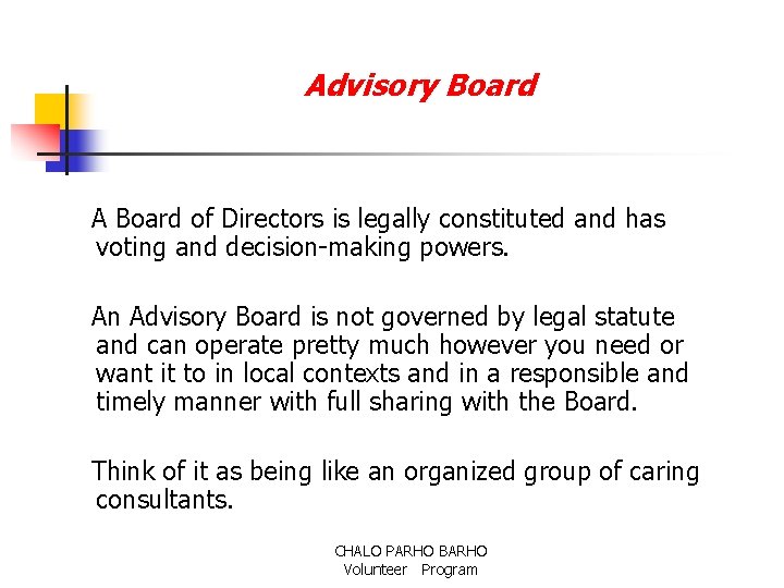 Advisory Board A Board of Directors is legally constituted and has voting and decision-making