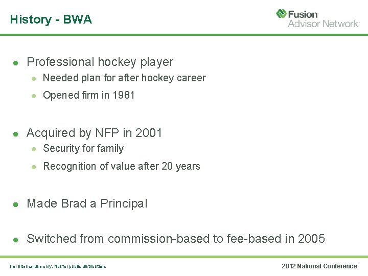 History - BWA Professional hockey player Needed plan for after hockey career Opened firm