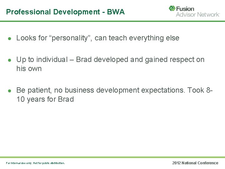 Professional Development - BWA Looks for “personality”, can teach everything else Up to individual