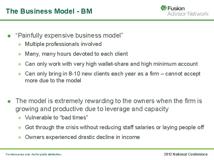 The Business Model - BM “Painfully expensive business model” Multiple professionals involved Many, many