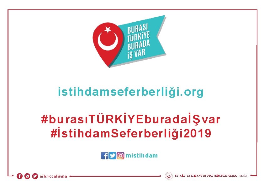 istihdamseferberliği. org #bu rasıTÜRKİYEburadaİŞ var #İstihdam. Seferberliği 2019 mistihdam T. C. A LE, ÇA