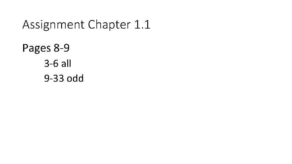 Assignment Chapter 1. 1 Pages 8 -9 3 -6 all 9 -33 odd Assignment Chapter 1. 1 Pages 8 -9 3 -6 all 9 -33 odd