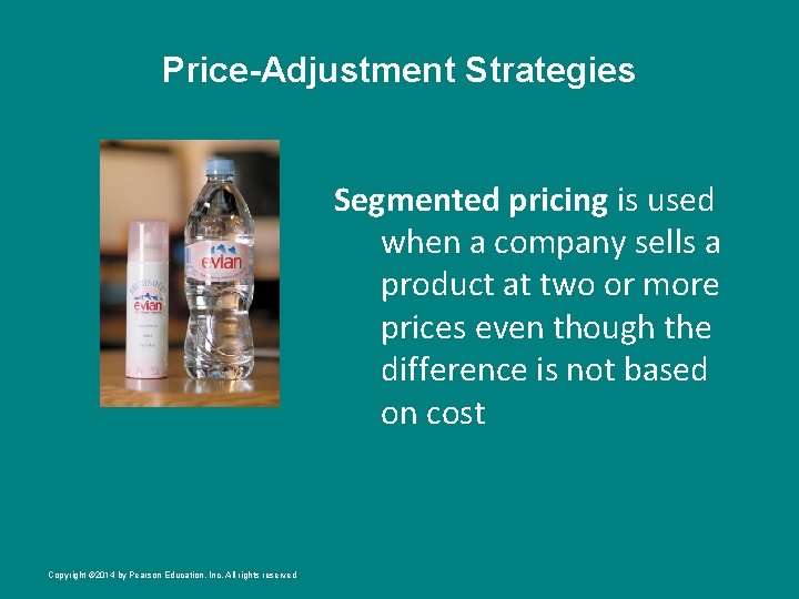 Price-Adjustment Strategies Segmented pricing is used when a company sells a product at two