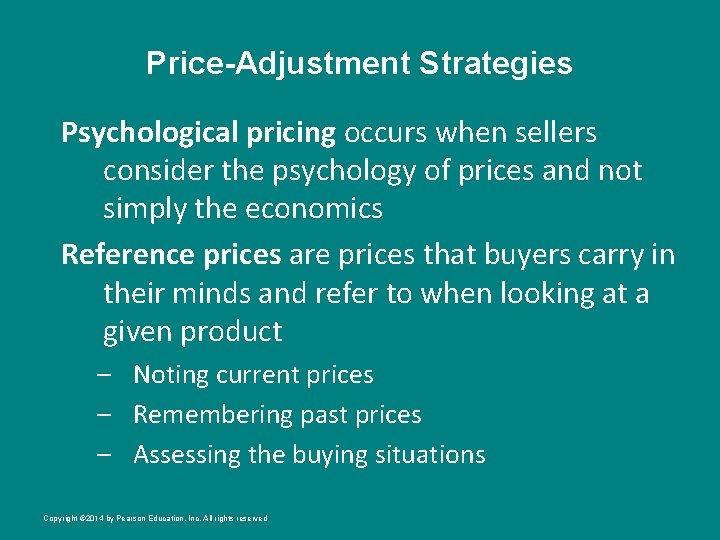 Price-Adjustment Strategies Psychological pricing occurs when sellers consider the psychology of prices and not