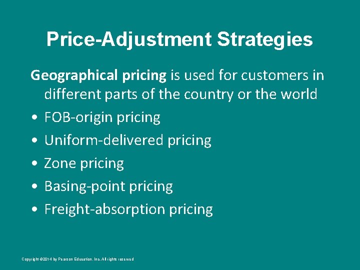 Price-Adjustment Strategies Geographical pricing is used for customers in different parts of the country