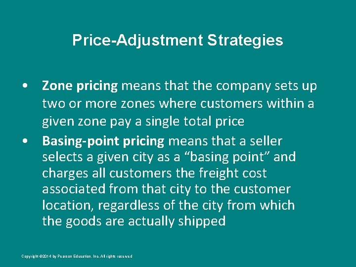 Price-Adjustment Strategies • Zone pricing means that the company sets up two or more