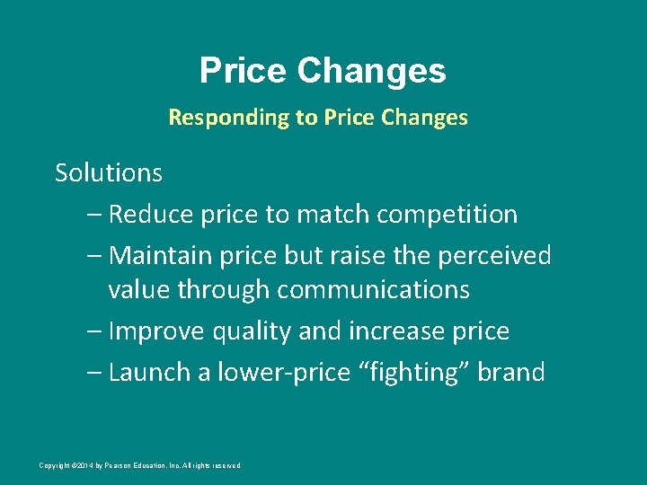 Price Changes Responding to Price Changes Solutions – Reduce price to match competition –