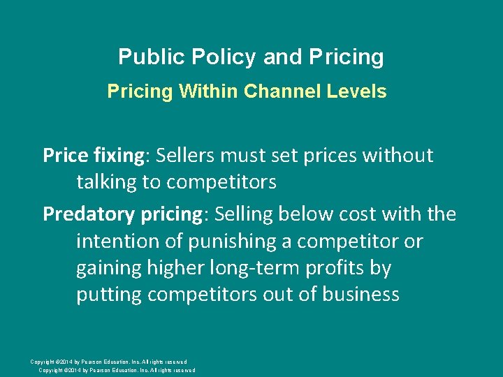 Public Policy and Pricing Within Channel Levels Price fixing: Sellers must set prices without