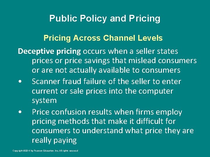 Public Policy and Pricing Across Channel Levels Deceptive pricing occurs when a seller states