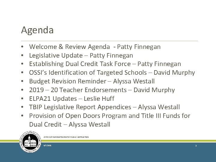 Agenda • • • Welcome & Review Agenda - Patty Finnegan Legislative Update –