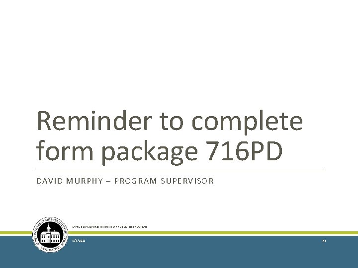 Reminder to complete form package 716 PD DAVID MURPHY – PROGRAM SUPERVISOR OFFICE OF