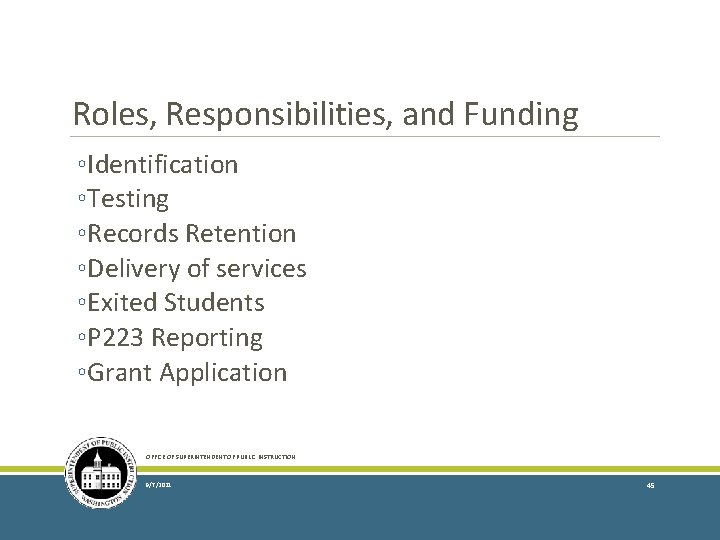 Roles, Responsibilities, and Funding ◦Identification ◦Testing ◦Records Retention ◦Delivery of services ◦Exited Students ◦P