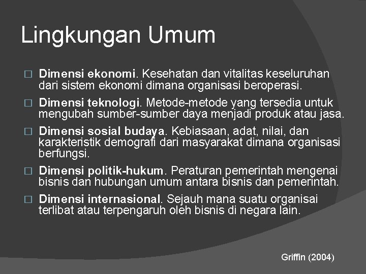 Lingkungan Umum � � � Dimensi ekonomi. Kesehatan dan vitalitas keseluruhan dari sistem ekonomi