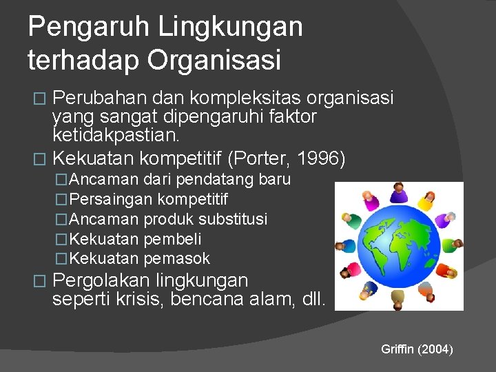 Pengaruh Lingkungan terhadap Organisasi Perubahan dan kompleksitas organisasi yang sangat dipengaruhi faktor ketidakpastian. �