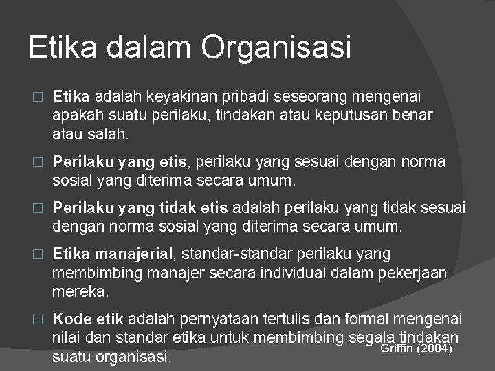 Etika dalam Organisasi � Etika adalah keyakinan pribadi seseorang mengenai apakah suatu perilaku, tindakan