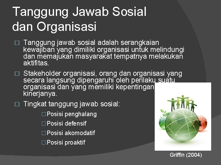 Tanggung Jawab Sosial dan Organisasi Tanggung jawab sosial adalah serangkaian kewajiban yang dimiliki organisasi