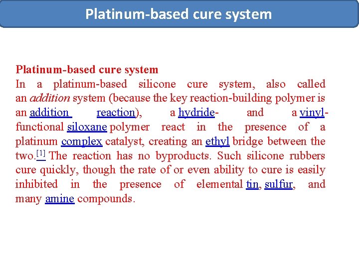 Platinum-based cure system In a platinum-based silicone cure system, also called an addition system