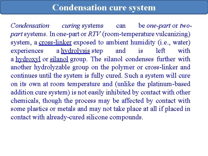 Condensation cure system Condensation curing systems can be one-part or twopart systems. In one-part