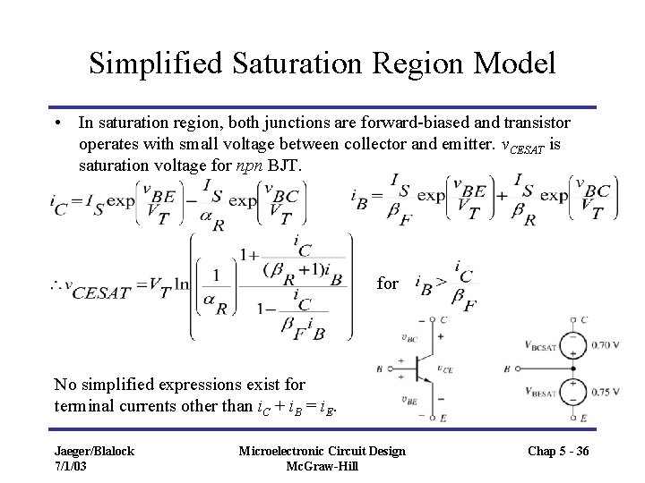 Simplified Saturation Region Model • In saturation region, both junctions are forward-biased and transistor