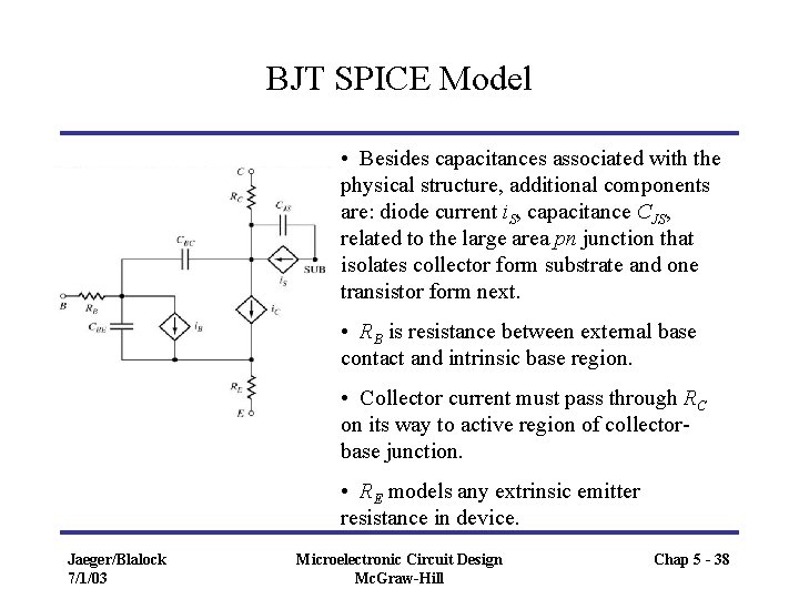 BJT SPICE Model • Besides capacitances associated with the physical structure, additional components are: