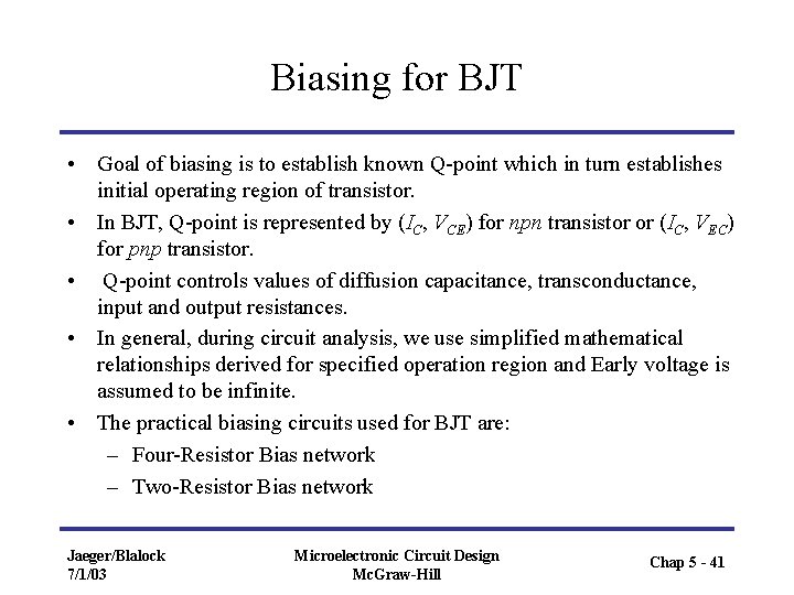 Biasing for BJT • Goal of biasing is to establish known Q-point which in