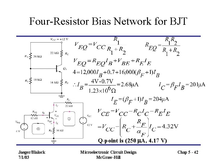 Four-Resistor Bias Network for BJT Q-point is (250 m. A, 4. 17 V) Jaeger/Blalock Four-Resistor Bias Network for BJT Q-point is (250 m. A, 4. 17 V) Jaeger/Blalock